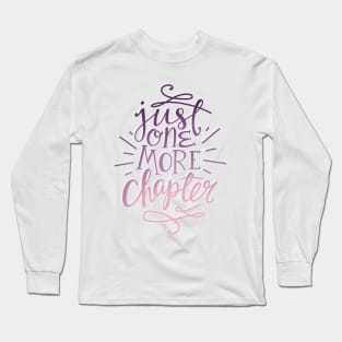 Reader Quote Just One More Chapter Long Sleeve T-Shirt